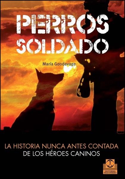 PERROS SOLDADO.LA HISTORIA NUNCA ANTES CONTADA DE LOS HÉROES CANINOS | 9788499104492 | GOODVAGE,MARIA | Llibreria Geli - Llibreria Online de Girona - Comprar llibres en català i castellà