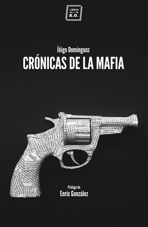 CRÓNICAS DE LA MAFIA | 9788416001057 | DOMÍGUEZ,ÍÑIGO | Llibreria Geli - Llibreria Online de Girona - Comprar llibres en català i castellà