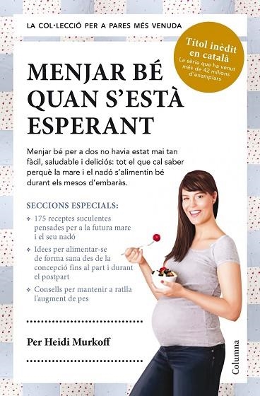 MENJAR BÉ QUAN S'ESTÀ ESPERANT | 9788466418119 | MURKOFF,HEIDI | Llibreria Geli - Llibreria Online de Girona - Comprar llibres en català i castellà