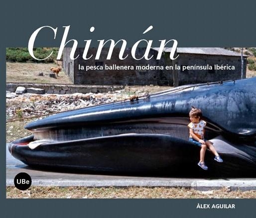 CHIMÁN.LA PESCA BALLENERA MODERNA EN LA PENÍNSULA IBÉRICA | 9788447537631 | AGUILAR VILA,ÀLEX | Llibreria Geli - Llibreria Online de Girona - Comprar llibres en català i castellà