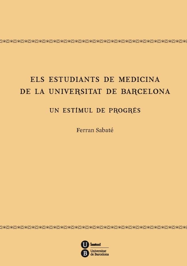 ELS ESTUDIANTS DE MEDICINA DE LA UNIVERSITAT DE BARCELONA.UN ESTÍMUL DE PROGRÉS | 9788447537372 | SABATÉ,FERRAN | Llibreria Geli - Llibreria Online de Girona - Comprar llibres en català i castellà