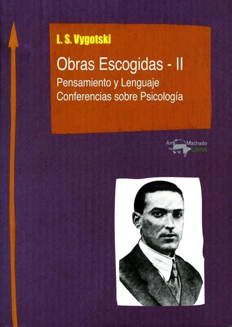 OBRAS ESCOGIDAS II.PENSAMIENTO Y LENGUAJE.CONFERENCIAS SOBRE PSICOLOGIA | 9788477741848 | VYGOTSKI,L.S. | Llibreria Geli - Llibreria Online de Girona - Comprar llibres en català i castellà