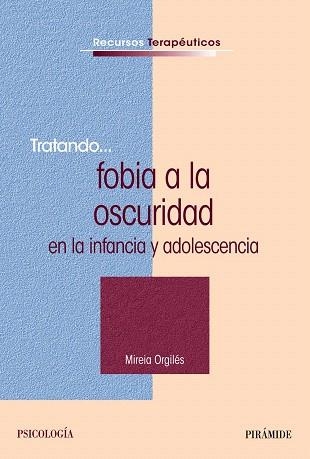 TRATANDO FOBIA A LA OSCURIDAD EN LA INFANCIA Y ADOLESCENCIA | 9788436831054 | ORGILES,MIREIA | Llibreria Geli - Llibreria Online de Girona - Comprar llibres en català i castellà