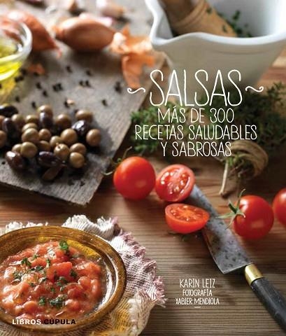 SALSAS.MÁS DE 300 RECETAS SALUDABLES Y SABROSAS | 9788448008901 | LEIZ,KARIN/MENDIOLA,XABIER (FOTOS) | Llibreria Geli - Llibreria Online de Girona - Comprar llibres en català i castellà