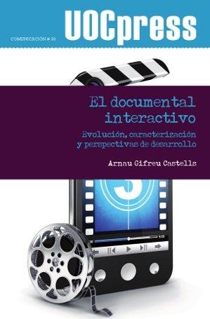 EL DOCUMENTAL INTERACTIVO.EVOLUCIÓN,CARACTERIZACIÓN Y PERSPECTIVAS DE DESARROLLO | 9788490640357 | GIFREU CASTELLS,ARNAU | Llibreria Geli - Llibreria Online de Girona - Comprar llibres en català i castellà