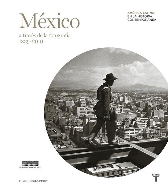 MEXICO A TRAVES DE LA FOTOGRAFIA 1839-2010 | 9788430607167 | FUNDACION MAFRE | Llibreria Geli - Llibreria Online de Girona - Comprar llibres en català i castellà