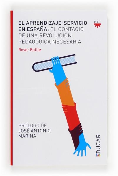 EL APRENDIZAJE-SERVICIO EN ESPAÑA: EL CONTAGIO DE UNA REVOLUCIÓN PEDAGÓGICA NECESARIA  | 9788428825931 | BATLLE,ROSER | Libreria Geli - Librería Online de Girona - Comprar libros en catalán y castellano