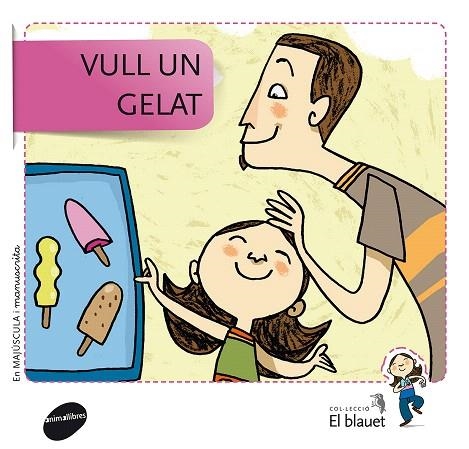 VULL UN GELAT(EN MAJÚSCULA/MANUSCRITA) | 9788415095347 | SOLER COBO,TERESA/VIU RODRÍGUEZ,MARIA/NADO SANJUÁN,VÍCTOR | Llibreria Geli - Llibreria Online de Girona - Comprar llibres en català i castellà