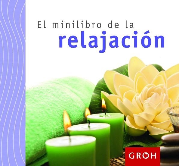 EL MINILIBRO DE LA RELAJACIÓN | 9788490680131 | GROH | Llibreria Geli - Llibreria Online de Girona - Comprar llibres en català i castellà