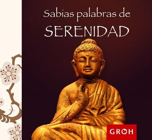 SABIAS PALABRAS DE SERENIDAD | 9788490680032 | GROH | Llibreria Geli - Llibreria Online de Girona - Comprar llibres en català i castellà