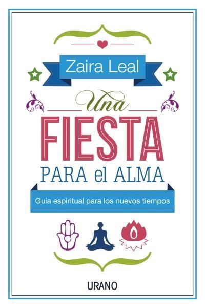 UNA FIESTA PARA EL ALMA | 9788479538583 | LEAL,ZAIRA | Llibreria Geli - Llibreria Online de Girona - Comprar llibres en català i castellà