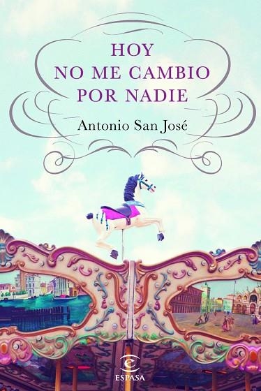 HOY NO ME CAMBIO POR NADIE | 9788467040517 | SAN JOSE,ANTONIO | Llibreria Geli - Llibreria Online de Girona - Comprar llibres en català i castellà