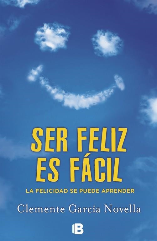 SER FÉLIZ ES FÁCIL | 9788466654234 | GARCIA NOVELLA,CLEMENTE | Llibreria Geli - Llibreria Online de Girona - Comprar llibres en català i castellà