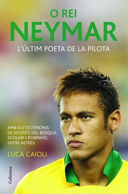 O REI NEYMAR | 9788466418317 | CAIOLI,LUCA | Llibreria Geli - Llibreria Online de Girona - Comprar llibres en català i castellà