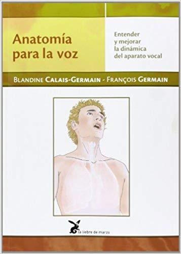 ANATOMÍA PARA LA VOZ | 9788492470297 | CALAIS-GERMAIN,BLANDINE/GERMAIN,FRANÇOIS | Libreria Geli - Librería Online de Girona - Comprar libros en catalán y castellano