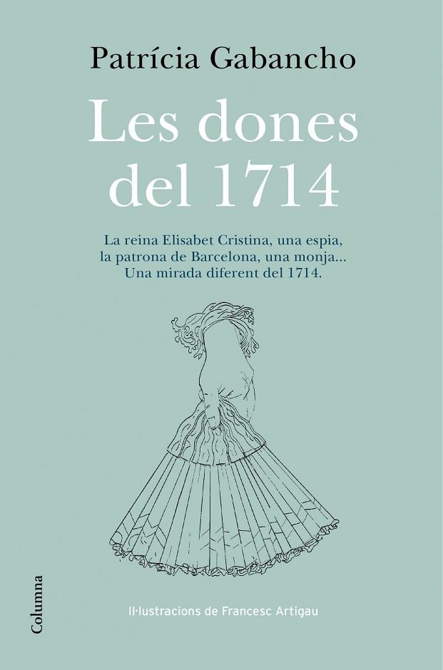 LES DONES DEL 1714.LA REINA ELISABET CRISTINA,UNA ESPIA,LA PATRONA DE BARCELONA | 9788466418348 | GABANCHO,PATRICIA | Llibreria Geli - Llibreria Online de Girona - Comprar llibres en català i castellà