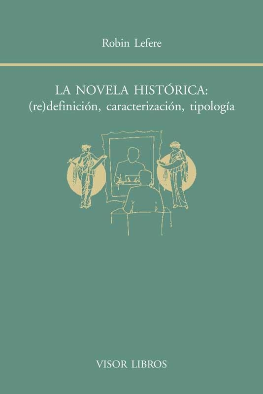 LA NOVELA HISTÓRICA:(RE)DEFINICIÓN,CARACTERIZACIÓN,TIPOLOGÍA | 9788498951493 | LEFERE,ROBIN | Libreria Geli - Librería Online de Girona - Comprar libros en catalán y castellano