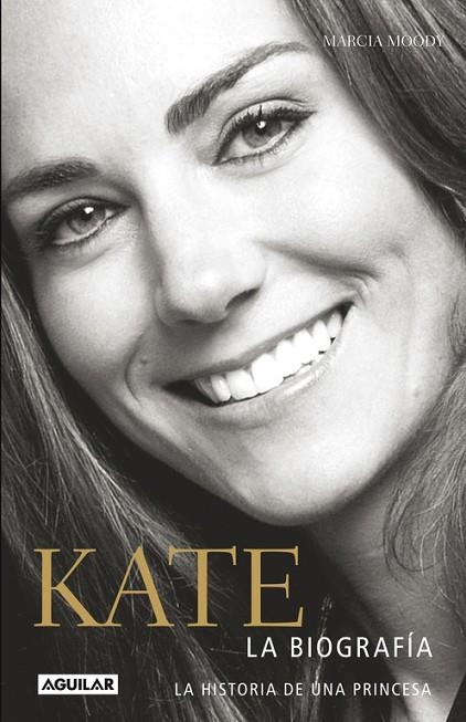 KATE.BIOGRAFÍA DE UNA PRINCESA | 9788403014169 | MOODY,MARCIA | Llibreria Geli - Llibreria Online de Girona - Comprar llibres en català i castellà