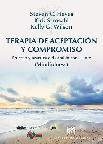 TERAPIA DE ACEPTACIÓN Y COMPROMISO | 9788433026958 | HAYES,STEVEN C./STROSAHL,KIRK/WILSON,KELLY G. | Llibreria Geli - Llibreria Online de Girona - Comprar llibres en català i castellà