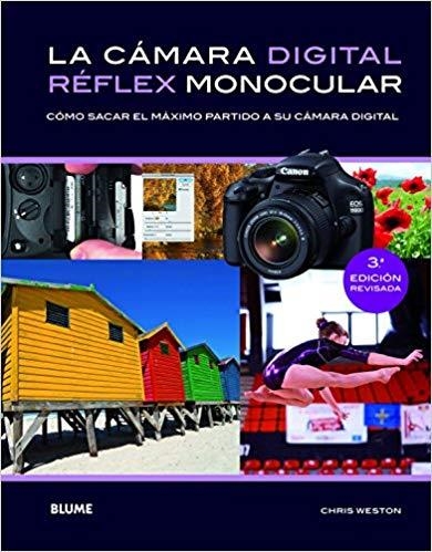 LA CÁMARA DIGITAL RÉFLEX MONOCULAR | 9788415317739 | WESTON,CHRIS | Llibreria Geli - Llibreria Online de Girona - Comprar llibres en català i castellà