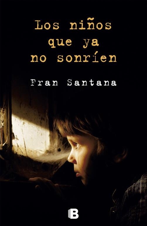 LOS NIÑOS QUE YA NO SONRÍEN | 9788466654135 | SANTANA,FRAN | Llibreria Geli - Llibreria Online de Girona - Comprar llibres en català i castellà