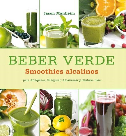 LA DIETA BEBER VERDE SALUDABLE | 9788484454809 | MANHEIM,JASON | Llibreria Geli - Llibreria Online de Girona - Comprar llibres en català i castellà