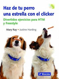 HAZ DE TU PERRO UNA ESTRELLA CON EL CLICKER | 9788493460907 | RAY,MARY/HARDING,JUSTINE | Libreria Geli - Librería Online de Girona - Comprar libros en catalán y castellano