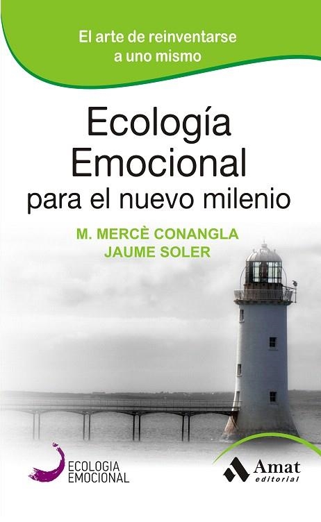 ECOLOGÍA EMOCIONAL PARA EL NUEVO MILENIO.EL ARTE DE REINVENTARSE A UNO MISMO | 9788497357203 | CONANGLA,M.MERCÈ/SOLER,JAUME | Llibreria Geli - Llibreria Online de Girona - Comprar llibres en català i castellà