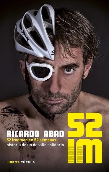 52 IM.52 IRONMAN EN 52 SEMANAS: HISTORIA DE UN DESAFÍO SOLIDARIO | 9788448018917 | ABAD,RICARDO | Llibreria Geli - Llibreria Online de Girona - Comprar llibres en català i castellà