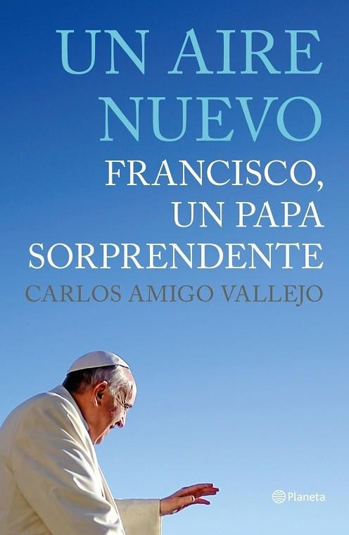 UN AIRE NUEVO.FRANCISCO,UN PAPA SORPRENDENTE | 9788408125624 | AMIGO VALLEJO,CARLOS | Llibreria Geli - Llibreria Online de Girona - Comprar llibres en català i castellà