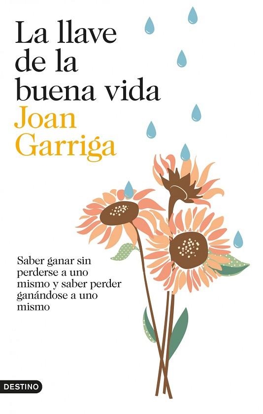 LA LLAVE DE LA BUENA VIDA.SABER GANAR SIN PERDERSE A UNO MISMO Y SABER PERDER GANÁNDOSE A UNO MISMO | 9788423347872 | GARRIGA,JOAN | Llibreria Geli - Llibreria Online de Girona - Comprar llibres en català i castellà