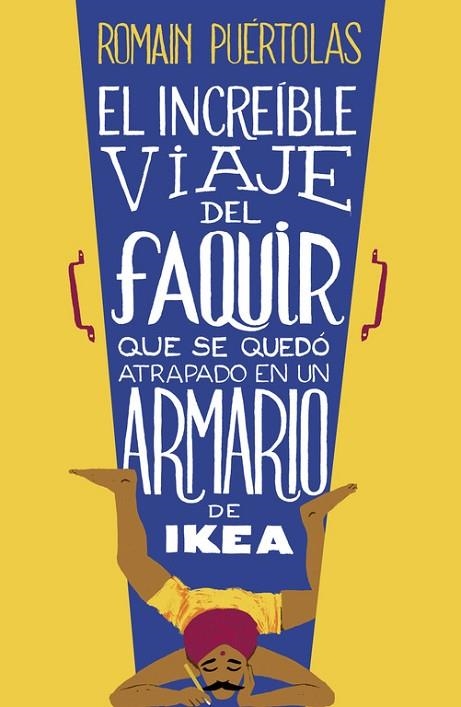 EL INCREÍBLE VIAJE DEL FAQUIR QUE SE QUEDÓ ATRAPADO EN UN ARMARIO DE IKEA | 9788425351969 | PUERTOLAS,ROMAIN | Llibreria Geli - Llibreria Online de Girona - Comprar llibres en català i castellà