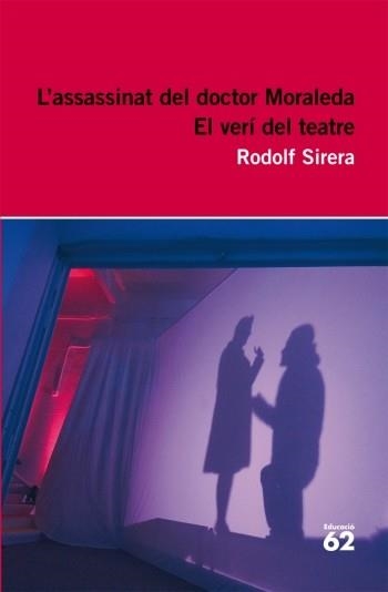 L'ASSASSINAT DEL DOCTOR MORALEDA/EL VERÍ DEL TEATRE | 9788492672936 | SIRERA,RODOLF | Libreria Geli - Librería Online de Girona - Comprar libros en catalán y castellano