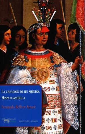 LA CREACIÓN DE UN MUNDO.HISPANOAMÉRICA | 9788477742630 | BELLVER AMARÉ,FERNANDO | Libreria Geli - Librería Online de Girona - Comprar libros en catalán y castellano