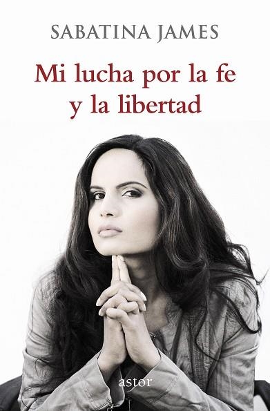 MI LUCHA POR LA FE Y LA LIBERTAD | 9788490610022 | JAMES,SABATINA | Llibreria Geli - Llibreria Online de Girona - Comprar llibres en català i castellà