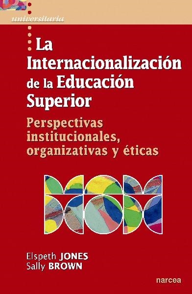 LA INTERNACIONALIZACIÓN DE LA EDUCACIÓN SUPERIOR | 9788427719705 | JONES,ELSPETH/BROWN,SALLY | Llibreria Geli - Llibreria Online de Girona - Comprar llibres en català i castellà