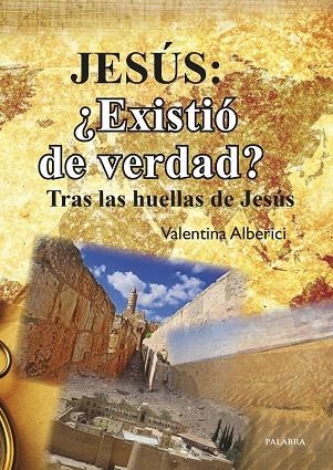 JESÚS: ¿EXISTIÓ DE VERDAD? TRAS LAS HUELLAS DE JESÚS | 9788498409482 | ALBERICI,VALENTINA | Llibreria Geli - Llibreria Online de Girona - Comprar llibres en català i castellà