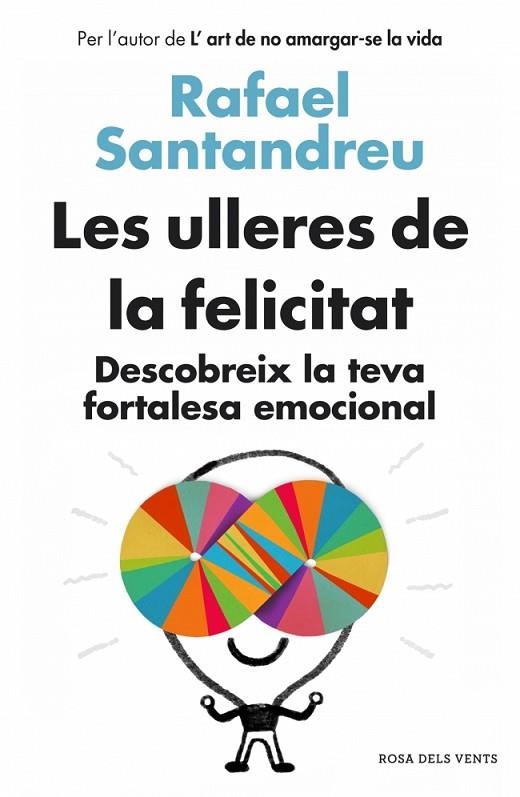 LES ULLERES DE LA FELICITAT.DESCOBREIX LA TEVA FORTALESA EMOCIONAL | 9788415961154 | SANTANDREU,RAFAEL | Llibreria Geli - Llibreria Online de Girona - Comprar llibres en català i castellà