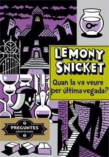 QUAN LA VA VEURE PER ÚLTIMA VEGADA? | 9788424651725 | SNICKET,LEMONY | Llibreria Geli - Llibreria Online de Girona - Comprar llibres en català i castellà