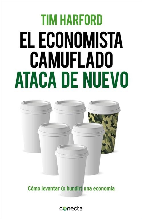 EL ECONOMISTA CAMUFLADO ATACA DE NUEVO.COMO LEVANTAR(O HUNDIR)UNA ECONOMIA | 9788415431916 | HARFORD,TIM | Libreria Geli - Librería Online de Girona - Comprar libros en catalán y castellano