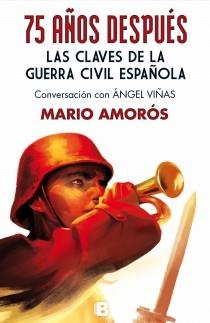 75 AÑOS DESPUÉS.LAS CLAVES DE LA GUERRA CIVIL ESPAÑOLA | 9788466654470 | AMORÓS,MARIO | Llibreria Geli - Llibreria Online de Girona - Comprar llibres en català i castellà