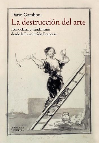 LA DESTRUCCIÓN DEL ARTE.ICONOCLASIA Y VANDALISMO DESDE LA REVOLUCIÓN FRANCESA | 9788437632322 | GAMBONI,DARIO | Llibreria Geli - Llibreria Online de Girona - Comprar llibres en català i castellà