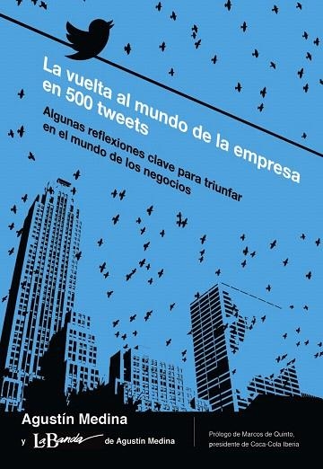 LA VUELTA AL MUNDO DE LA EMPRESA EN 500 TWEETS | 9788436831191 | MEDINA,AGUSTÍN | Llibreria Geli - Llibreria Online de Girona - Comprar llibres en català i castellà