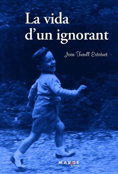 LA VIDA D'UN IGNORANT | 9788415340911 | TURULL,JOAN | Libreria Geli - Librería Online de Girona - Comprar libros en catalán y castellano