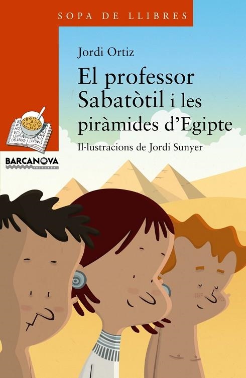 EL PROFESSOR SABATÒTIL I LES PIRÀMIDES D'EGIPTE  | 9788448930769 | ORTIZ,JORDI/SUNYER,JORDI (IL) | Llibreria Geli - Llibreria Online de Girona - Comprar llibres en català i castellà