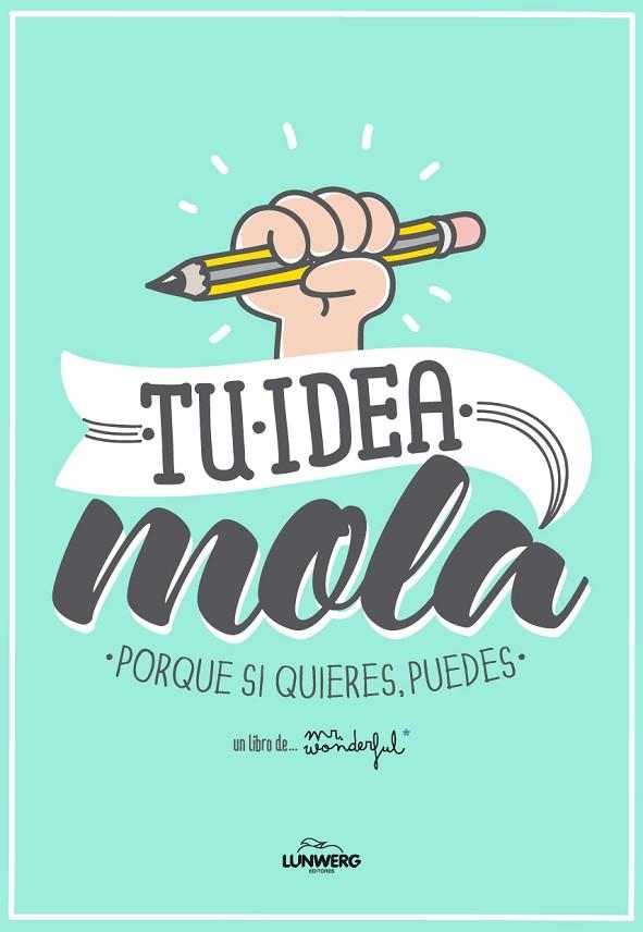 TU IDEA MOLA.PORQUE SI QUIERES,PUEDES | 9788415888543 | MR.WONDERFUL | Llibreria Geli - Llibreria Online de Girona - Comprar llibres en català i castellà