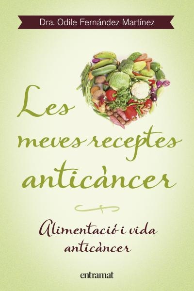 LES MEVES RECEPTES ANTICÀNCER.ALIMENTACIÓ I VIDA ANTICÀNCER | 9788492920099 | FERNÁNDEZ,DRA.ODILE | Llibreria Geli - Llibreria Online de Girona - Comprar llibres en català i castellà