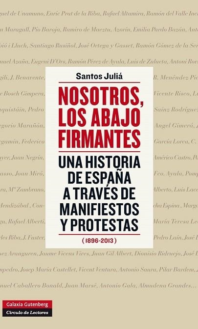 NOSOTROS,LOS ABAJO FIRMANTES.UNA HISTORIA DE ESPAÑA A TRAVÉS DE MANIFIESTOS Y PROTESTAS | 9788415863434 | JULIÁ,SANTOS | Llibreria Geli - Llibreria Online de Girona - Comprar llibres en català i castellà