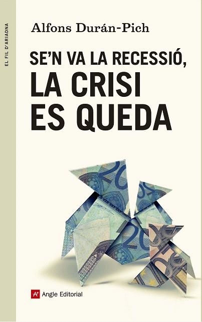 SE'N VA LA RECESSIÓ,LA CRISI ES QUEDA | 9788415695707 | DURÁN-PICH,ALFONS | Libreria Geli - Librería Online de Girona - Comprar libros en catalán y castellano