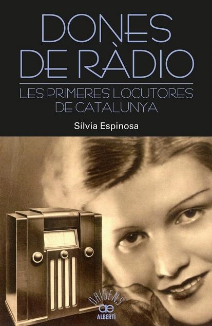 DONES DE RÀDIO.LES PRIMERES LOCUTORES DE CATALUNYA | 9788472461000 | ESPINOSA,SÍLVIA | Llibreria Geli - Llibreria Online de Girona - Comprar llibres en català i castellà